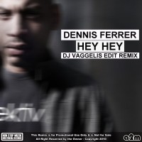 Dennis Ferrer - hey hey (DJ Vaggelis Edit Remix)